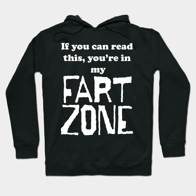 If You Can Read This, Youre in My Fart Zone Hoodie by pelagio